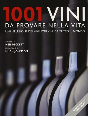 1001 vini da provare nella vita. Una selezione dei migliori vini da tutto il mondo. Nuova ediz.  - Libro Atlante 2017, 1001 | Libraccio.it