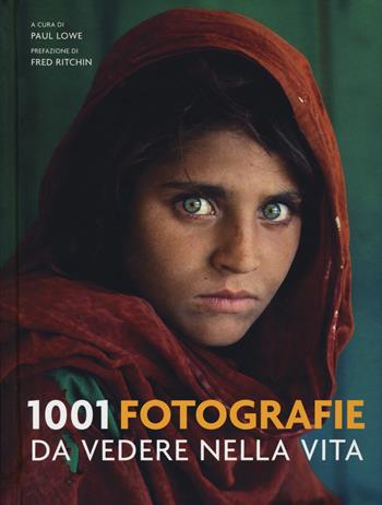 1001 fotografie da vedere nella vita. Ediz. illustrata  - Libro Atlante 2018, 1001 | Libraccio.it