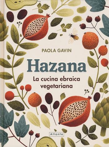 Hazana. La cucina ebraica vegetariana - Paola Gavin - Libro Atlante 2018 | Libraccio.it