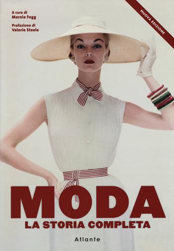 Moda. La storia completa. Nuova ediz.  - Libro Atlante 2019 | Libraccio.it