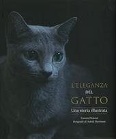 L'eleganza del gatto. Una storia illustrata. Ediz. a colori