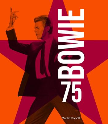 Bowie 75. Ediz. illustrata. Con 2 Poster - Martin Popoff - Libro Atlante 2022 | Libraccio.it