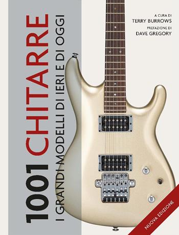 1001 Chitarre. I grandi modelli di ieri e di oggi  - Libro Atlante 2023, 1001 | Libraccio.it
