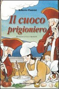 Il cuoco prigioniero - Roberto Piumini - Libro Nuove Edizioni Romane 2003, Tante storie/poesia/teatro | Libraccio.it