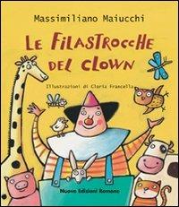 Le filastrocche del clown. Ediz. illustrata - Massimiliano Maiucchi - Libro Nuove Edizioni Romane 2008, Tante storie/poesia/teatro | Libraccio.it