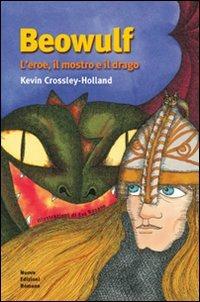 Beowulf. L'eroe, il mostro e il drago - Kevin Crossley Holland - Libro Nuove Edizioni Romane 2007, Racconti per i più grandi | Libraccio.it