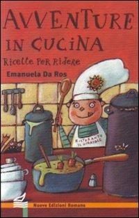Avventure in cucina. Ricette per ridere. Ediz. illustrata - Emanuela Da Ros - Libro Nuove Edizioni Romane 2008, Nuova biblioteca dei ragazzi | Libraccio.it