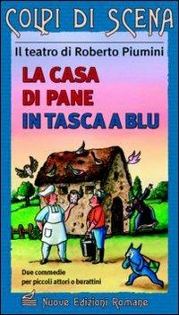 La casa di pane. In tasca a Blu - Roberto Piumini - Libro Nuove Edizioni Romane 2010, Colpi di scena | Libraccio.it