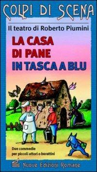 La casa di pane. In tasca a Blu - Roberto Piumini - Libro Nuove Edizioni Romane 2010, Colpi di scena | Libraccio.it