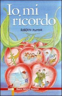 Io mi ricordo. Ediz. illustrata - Roberto Piumini - Libro Nuove Edizioni Romane 2010, Nuova biblioteca dei ragazzi | Libraccio.it