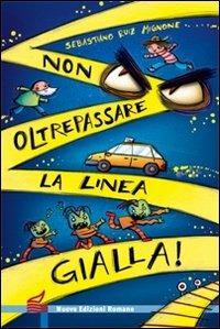 Non oltrepassare la linea gialla! - Sebastiano Ruiz-Mignone - Libro Nuove Edizioni Romane 2010, Nuova biblioteca dei ragazzi | Libraccio.it