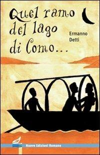 Quel ramo del lago di Como... La storia dei Promessi sposi - Ermanno Detti - Libro Nuove Edizioni Romane 2010, Nuova biblioteca dei ragazzi | Libraccio.it