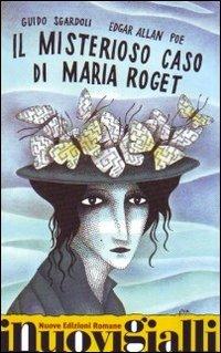 Il misterioso caso di Maria Roget - Edgar Allan Poe, Guido Sgardoli - Libro Nuove Edizioni Romane 2011, I nuovi gialli | Libraccio.it