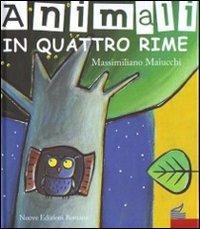 Animali in quattro rime. Ediz. illustrata - Massimiliano Maiucchi - Libro Nuove Edizioni Romane 2011, Tante storie/poesia/teatro | Libraccio.it