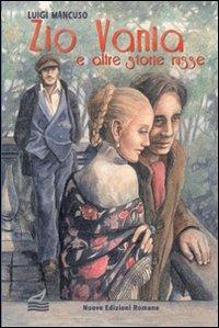 Zio Vania e altre storie russe - Luigi Mancuso - Libro Nuove Edizioni Romane 2012, Nuova biblioteca dei ragazzi | Libraccio.it