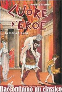 Cuore d'eroe. La storia di Enea - Roberto Piumini - Libro Nuove Edizioni Romane 2015, Nuova biblioteca dei ragazzi | Libraccio.it