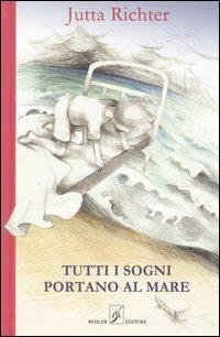 Tutti i sogni portano al mare - Jutta Richter - Libro Beisler 2004, Il serpente a sonagli | Libraccio.it