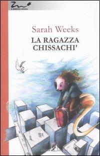 La ragazza chissachì - Sarah Weeks - Libro Beisler 2005, Il serpente a sonagli | Libraccio.it