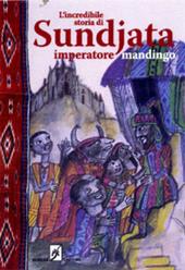 L' incredibile storia di Sundjata imperatore mandingo