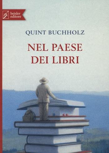 Nel paese dei libri - Quint Buchholz - Libro Beisler 2014 | Libraccio.it