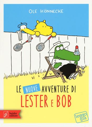 Le nuove avventure di Lester & Bob - Ole Könnecke - Libro Beisler 2016, Leggo già | Libraccio.it
