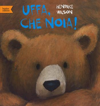 Uffa, che noia! Ediz. a colori - Henrike Wilson - Libro Beisler 2017, Libripinguino | Libraccio.it