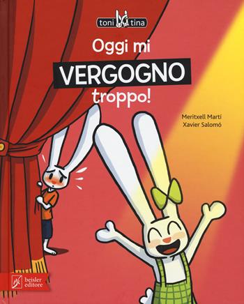 Oggi mi vergogno troppo! Toni & Tina. Ediz. a colori. Vol. 3 - Meritxell Martí - Libro Beisler 2017 | Libraccio.it