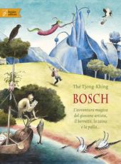 Bosch. L'avventura magica del giovane artista, il berretto, lo zaino e la palla.... Ediz. a colori