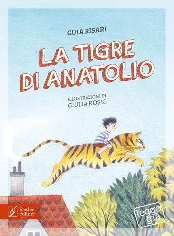 La tigre di Anatolio - Guia Risari - Libro Beisler 2018, Leggo già | Libraccio.it