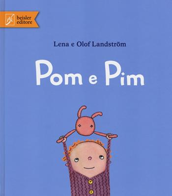 Pom e Pim. Ediz. illustrata - Olof Landström, Lena Landström - Libro Beisler 2019, Libripinguino | Libraccio.it