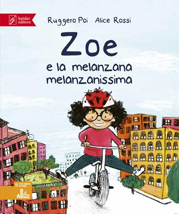 Zoe e la melanzana melanzanissima. Zoe Salvamondo - Ruggero Poi - Libro Beisler 2022 | Libraccio.it