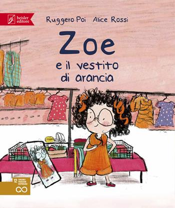 Zoe e il vestito di arancia. Zoe Salvamondo - Ruggero Poi - Libro Beisler 2022 | Libraccio.it