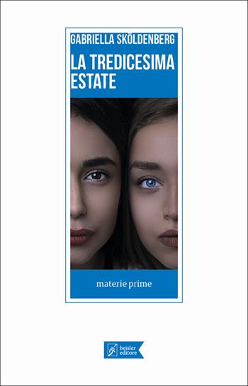 La tredicesima estate - Gabriella Skoldenberg - Libro Beisler 2022, Materie prime | Libraccio.it