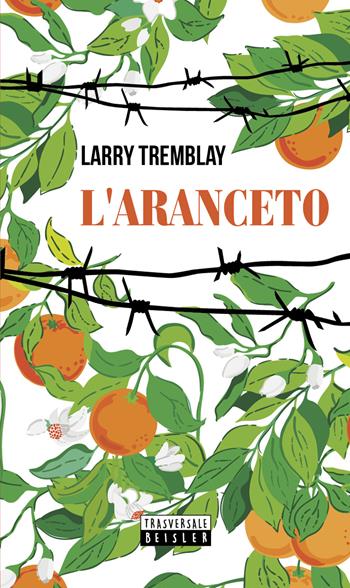 L' aranceto - Larry Tremblay - Libro Beisler 2022, Trasversale Beisler | Libraccio.it