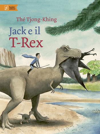 Jack e il T-Rex. Ediz. a colori - Thé Tiong-Khing - Libro Beisler 2023, Libripinguino | Libraccio.it