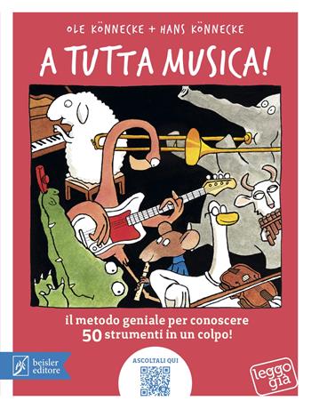 A tutta musica! Il metodo geniale per conoscere 50 strumenti in 1 colpo. Ediz. a colori. Con QR Code - Ole Könnecke, Hans Könnecke - Libro Beisler 2024, Leggo già | Libraccio.it