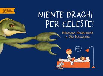 Niente draghi per Celeste! Ediz. a colori - Nikolaus Heidelbach, Ole Könnecke - Libro Beisler 2024 | Libraccio.it