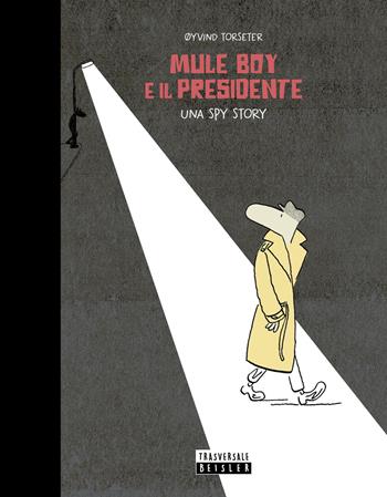 Mule Boy e il presidente. Una spy story - Øyvind Torseter - Libro Beisler 2025, Trasversale Beisler | Libraccio.it