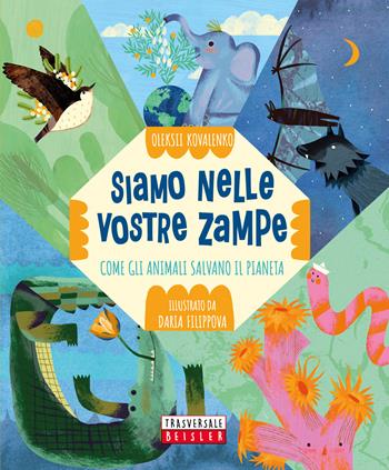 Siamo nelle vostre zampe. Come gli animali salvano il pianeta - Oleksii Kovalenko - Libro Beisler 2025, Trasversale Beisler | Libraccio.it
