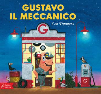 Gustavo il meccanico. Ediz. a colori - Leo Timmers - Libro Beisler 2026, Libri pinguino | Libraccio.it