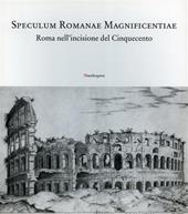 Speculum romanae magnificentiae. Roma nell'incisione del Cinquecento. Catalogo della mostra (Firenze, 23 ottobre 2004-2 maggio 2005)