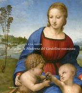 L'amore, l'arte e la grazia. Raffaello: la Madonna del Cardellino restaurata. Catalogo della mostra (Firenze, 29 novembre 2008-31 marzo 2009). Ediz. illustrata