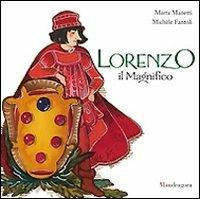 Lorenzo il Magnifico. Ediz. illustrata - Michèle Fantoli - Libro Mandragora 2011 | Libraccio.it