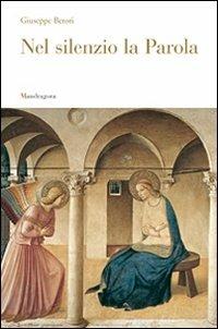 Nel silenzio la parola - Giuseppe Betori - Libro Mandragora 2011 | Libraccio.it