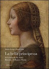 La bella principessa di Leonardo da Vinci. Ritratto di Bianca Sforza. Ediz. illustrata