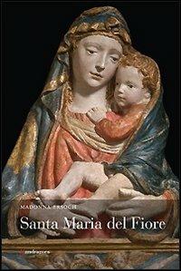 Madonna Ersoch. Santa Maria del fiore  - Libro Mandragora 2011 | Libraccio.it