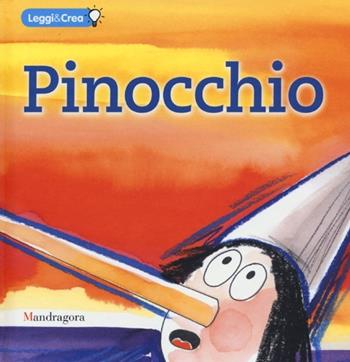 Pinocchio. Ediz. illustrata - Sandra Rosi, Silvia Serafini - Libro Mandragora 2012, Leggi & crea | Libraccio.it