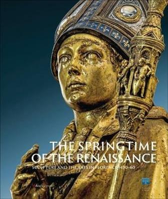 La primavera del Rinascimento. La scultura e le arti a Firenze 1400-1460. Catalogo della mostra (Firenze 23 marzo-18 agosto 2013). Ediz. inglese  - Libro Mandragora 2013 | Libraccio.it