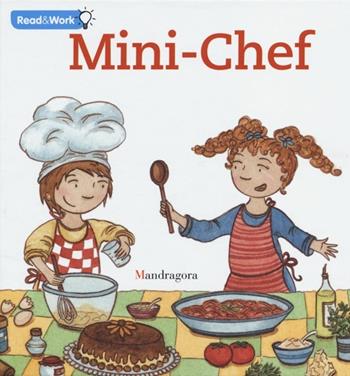 Mini chef. Ediz. inglese - Sandra Rosi, Sara Gitto - Libro Mandragora 2013, Leggi & crea | Libraccio.it