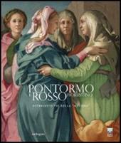 Pontormo e Rosso Fiorentino. Divergenti vie della maniera. Catalogo della mostra (Firenze, 8 marzo-20 luglio 2014). Ediz. illustrata